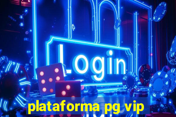 plataforma pg vip